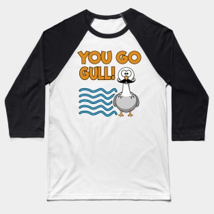 You Go Gull Baseball T-Shirt